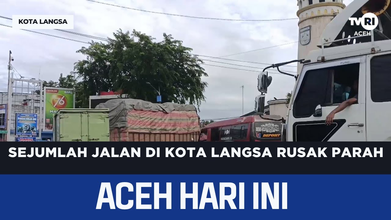 Sejumlah Jalan di Kota Langsa Rusak Parah | Berita Aceh Hari Ini