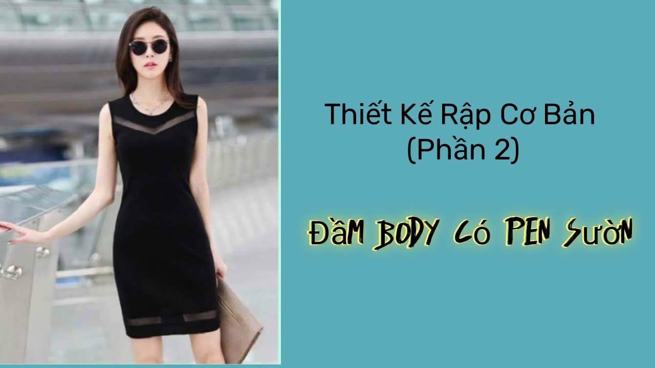 Thiết kế rập cơ bản có pen sườn/Đầm ôm body