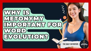 Why Is Metonymy Important For Word Evolution? - The Daily Definition