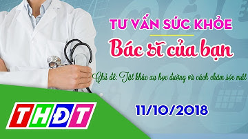 Radio online - Tật khúc xạ học đường và cách chăm sóc mắt (11/10/2018) | Bác sĩ của bạn | THDT
