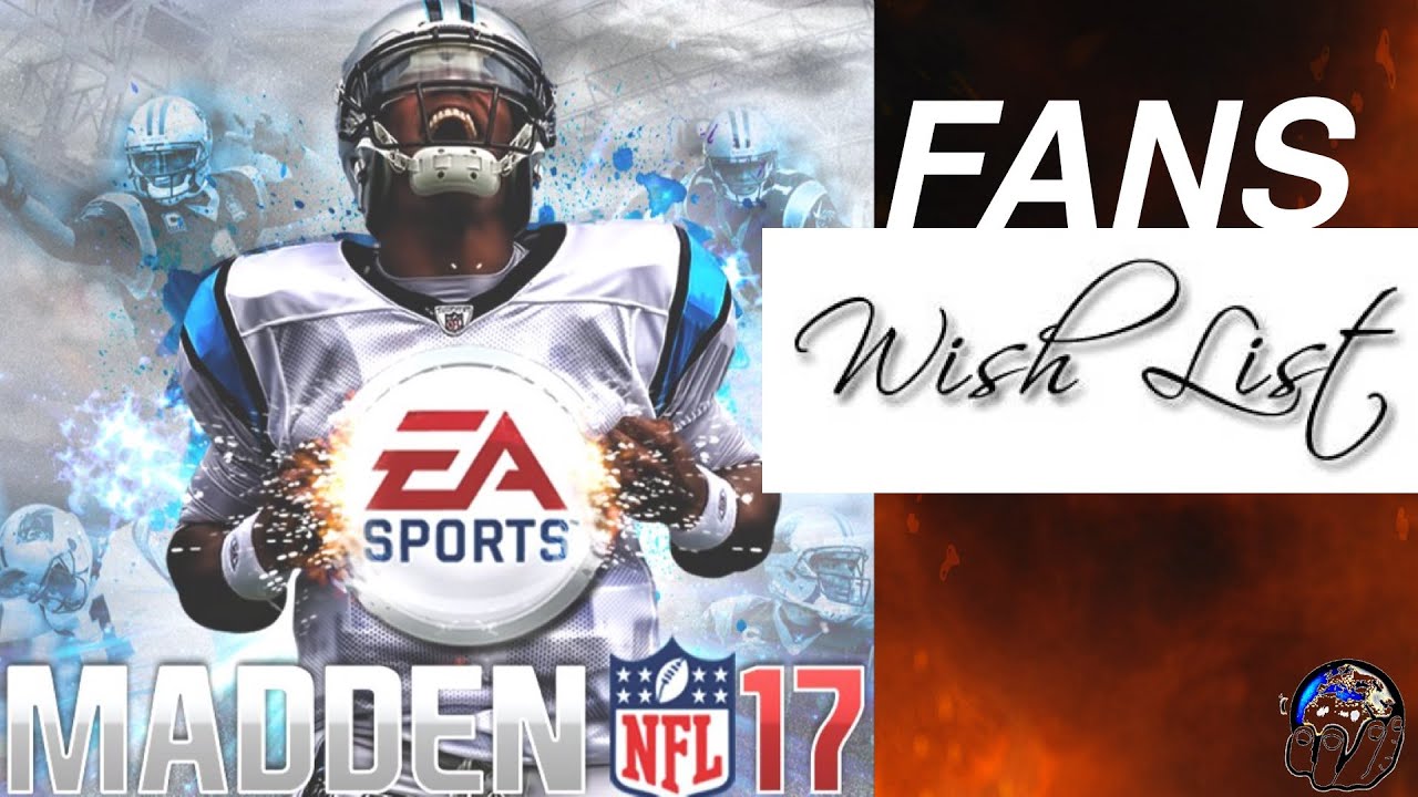 MADDEN NFL 17 Fans Wishlist, Feedback @RexDEAFootball