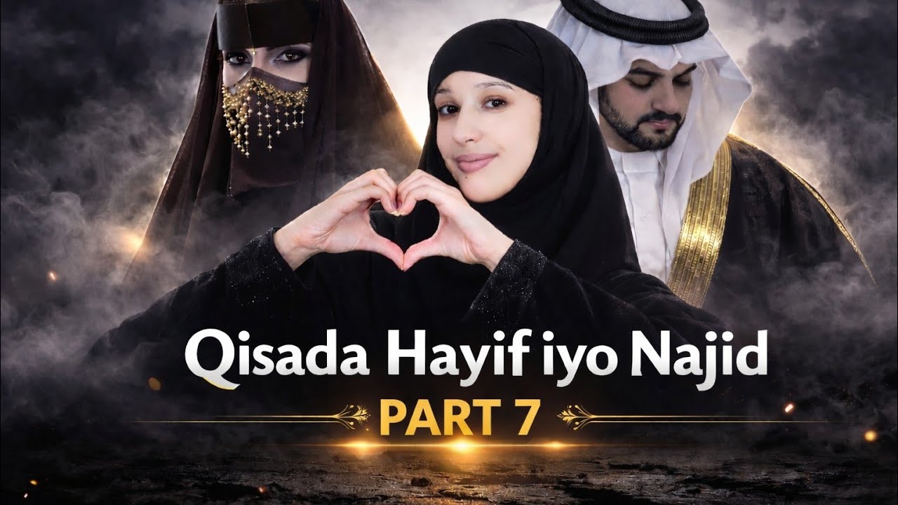 PART 7 NAJID AYA AH WADANKAYGA❤️🫶 (QISADI HAYIF IYO NAJID )