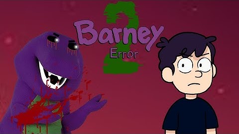 Barney Error 2 (Remastered)