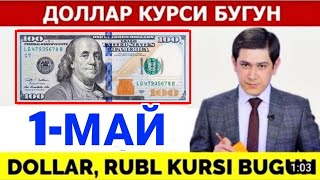 ДОЛЛАР КУРСИ БУГУН 1-МАЙ