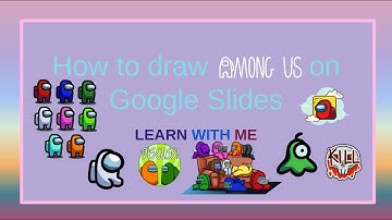 How to draw Among us on Google Slides.
