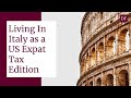 Living in Italy as a US Expat - Tax Edition