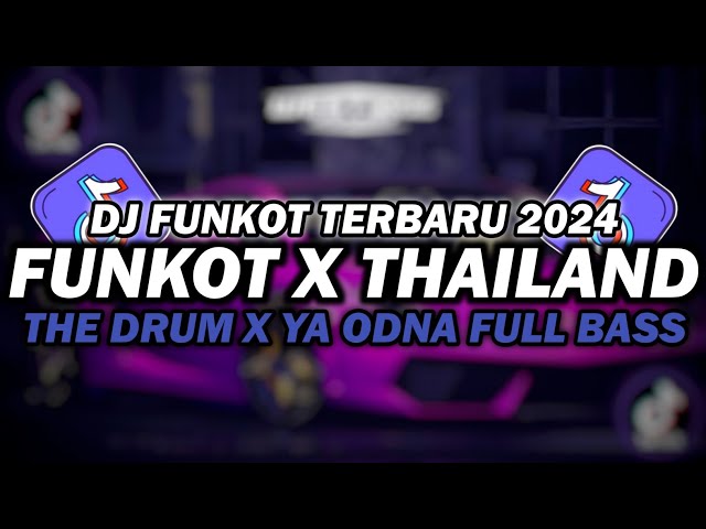 DJ FUNKOT X THAILAND THE DRUM X YA ODNA | DJ FUNKOT TERBARU 2024 FULL BASS KENCENG class=