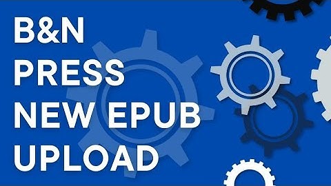 B&N Press new ebook setup, step by step (ePub file upload and metadata) (2025)