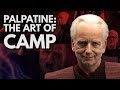 Palpatine's Art of Camp (And How It Saved The Prequels)