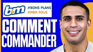 Comment Commander Sur B&M ( 2026 )
