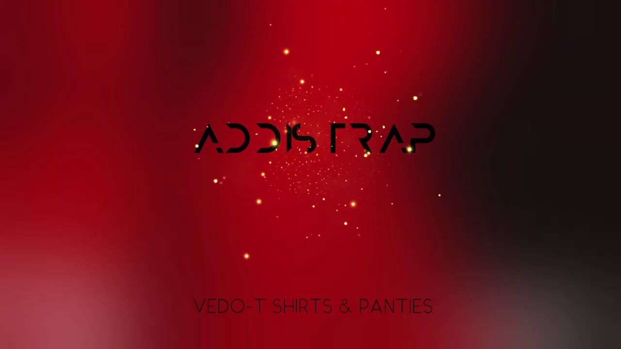 VEDO Tshirt & panties / Addis Trap YouTube
