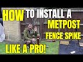 How to install a METPOST/Fence Spike like a pro!