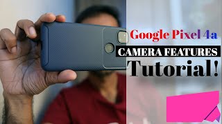 Google Pixel 4a Camera Advanced Features and Tips | Be A Better Photograher