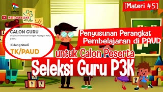 Download Materi Seleksi Guru P3K Mapel TK/PAUD - Modul 5: Penyusunan Perangkat Pembelajaran PAUD