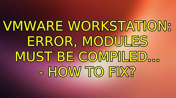 Ubuntu: VMware Workstation: Error, modules must be compiled... - how to fix? (3 Solutions!!)