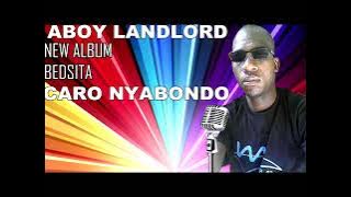Caro Nyabondo - Aboy Landlord
