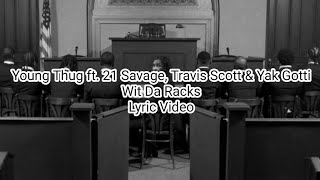 Young Thug ft. 21 Savage, Travis Scott & Yak Gotti - Wit Da Racks (Lyric Video)