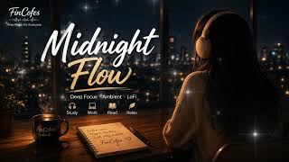 Midnight Flow | Deep Focus Ambient LoFi for Studying & Coding