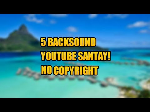 5-backsound-youtube-santayy!!-no-copyright-#ncs