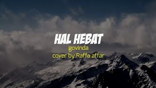 hal hebat - Govinda cover by Raffa affar (lirik)