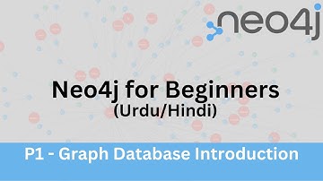 Neo4j For Beginners - Introduction to Graph Database -P1 (Urdu/Hindi)