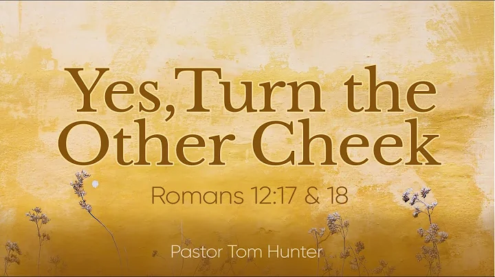 Yes, Turn the Other Cheek - Romans 12:17-18 | Pastor Tom Hunter