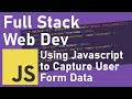 Full Stack Web Dev (2020)| Using JS To Capture Form Data (Junior Dev)