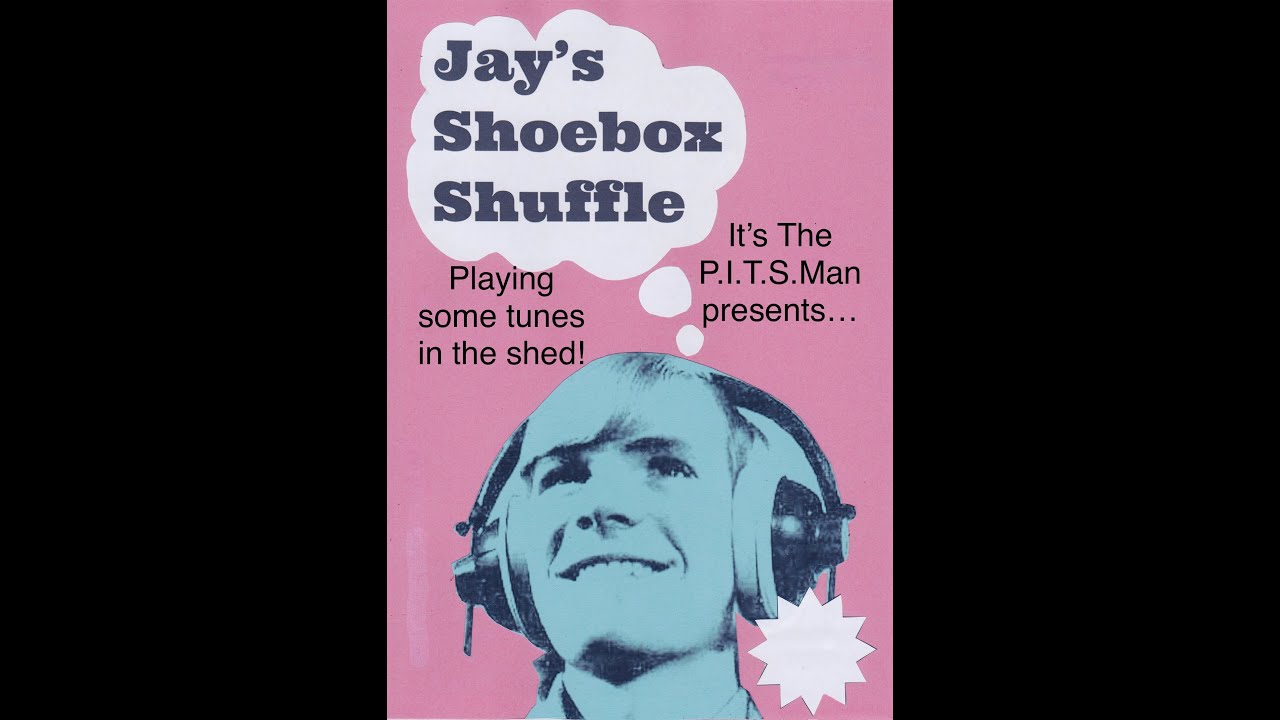 It's The P.I.T.S Man! Presents Guest show from Jay's Shoebox Shuffle HD