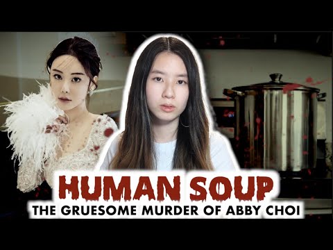 Boiled in soup?! - The horrific murder of HK Model Abby Choi