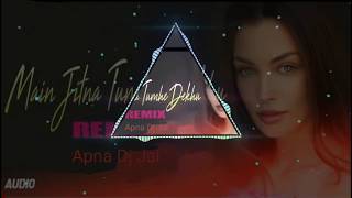 Main Jitna Tumhe Dekhu Arijit Singh Dj Remix ❣️Tik Tok Viral Song 💞 Apna Dj Jai