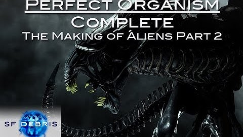 Perfect Organism - The Making of Alien, Final Stage