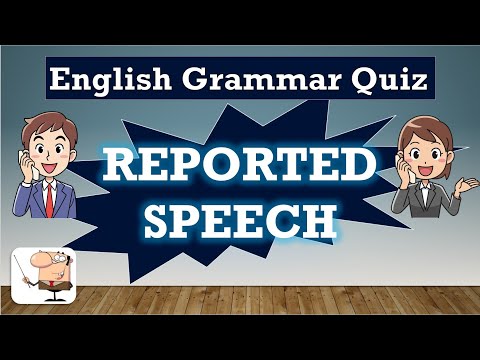 English Grammar Quiz 30: REPORTED SPEECH
