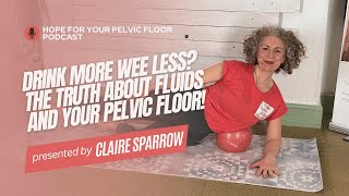 Drink More Wee Less The Truth About Fluids and Your Pelvic Floor!