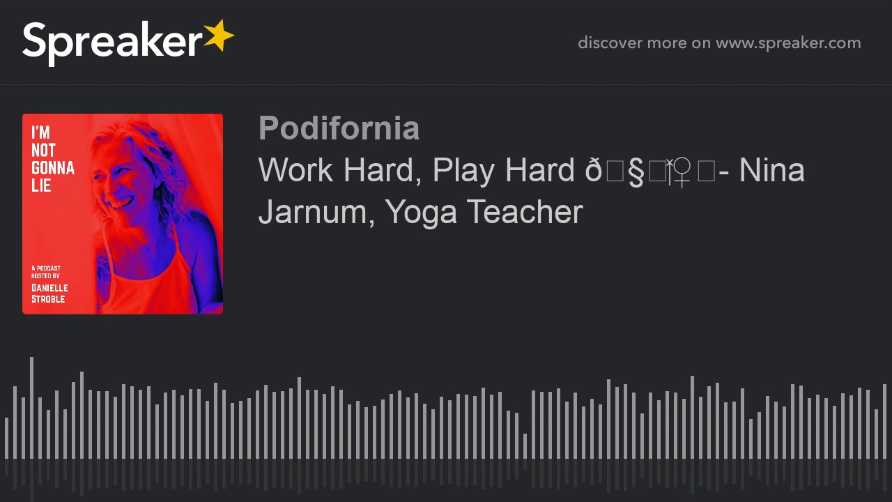 Work Hard, Play Hard 🧘‍♀️- Nina Jarnum, Yoga Teacher (part 1 of 6)