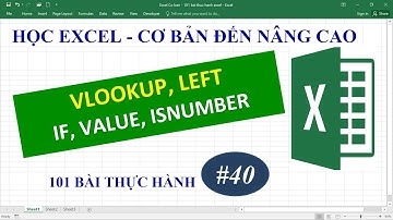 Học Excel từ cơ bản đến nâng cao - Bài 40 hàm Vlookup Left IF Value Isnumber