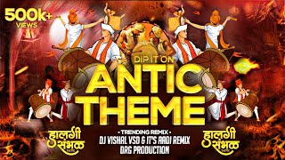 Antic Theme Halgi Mix | Animal Trance Sambhal Mix |Dj Vishal VSD × DJ Aadi ×DJ DRG| Dip On It Remix Resimi