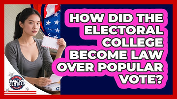 How Did The **Electoral College** Become Law Over **popular Vote**? - Election Central Channel