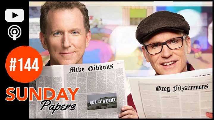 Sunday Papers #144 | Greg Fitzsimmons and Mike Gibbons