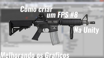 Como criar um FPS na Unity #8 - Melhorando o Grafico