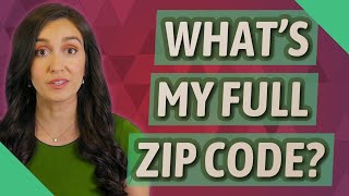 What's my full zip code?