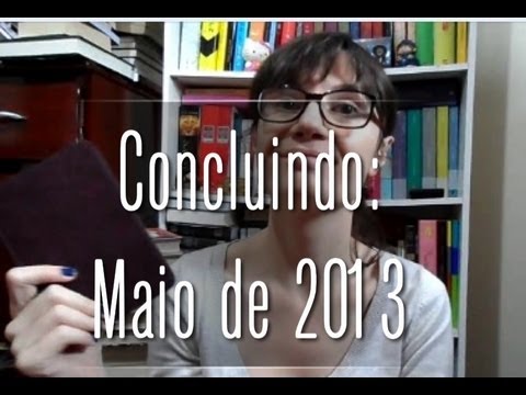 Concluindo Maio de 2013 - Concluindo Maio de 2013