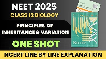 Principles of Inheritance and Variation class 12 biology in 1 shot | NCERT Line by Line Explanation