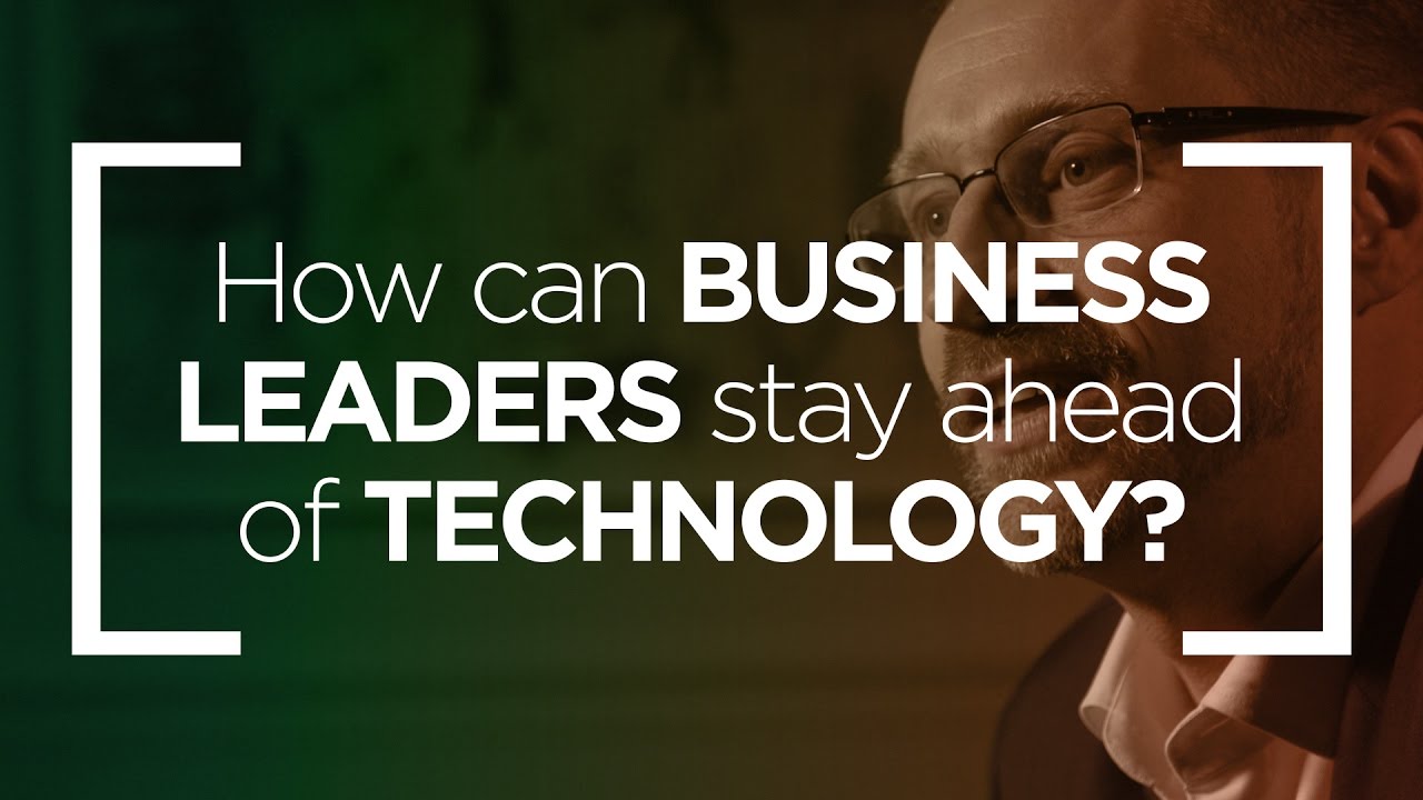 How can business leaders stay ahead of technology?