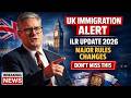 UK Immigration 2026 Alert: Key ILR Rule Changes Explained | UK News 2026