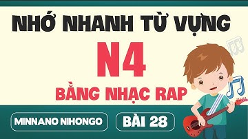 Rap từ vựng N4 bài 28 | Minna no Nihongo | Học tiếng Nhật qua bài hát