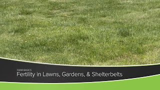 Farm Basics #1199 Fertility for Lawns, Gardens, and Shelterbelts (Air Date 3-28-21)