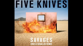 Five Knives - Savages (Chus & Ceballos Club Mix)