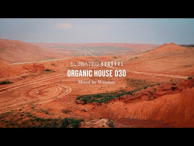 ORGANIC HOUSE MIX | Organic u0026 Ethno Deep House Music | by Waxman class=
