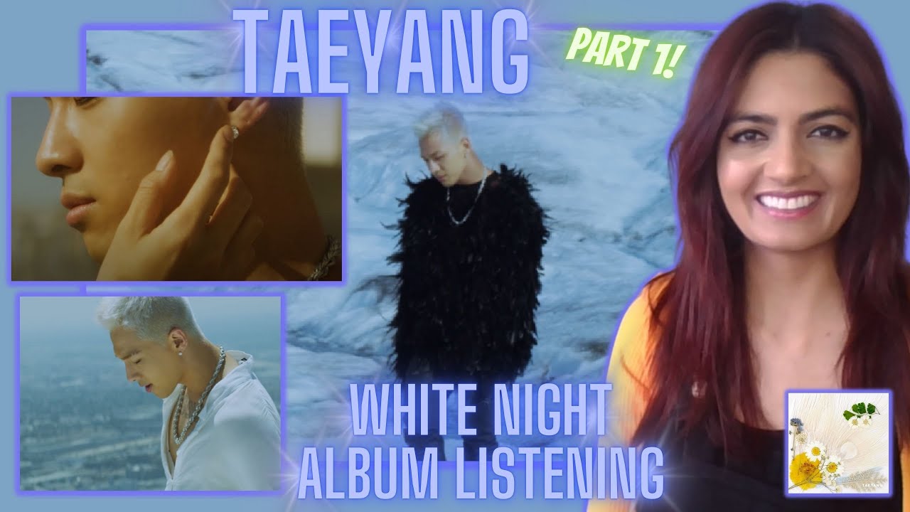 TAEYANG - 3rd STUDIO ALBUM 'WHITE NIGHT' (PART 1) - LISTENING / REACTION