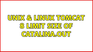 Unix & Linux: Tomcat 8 limit size of Catalina.out